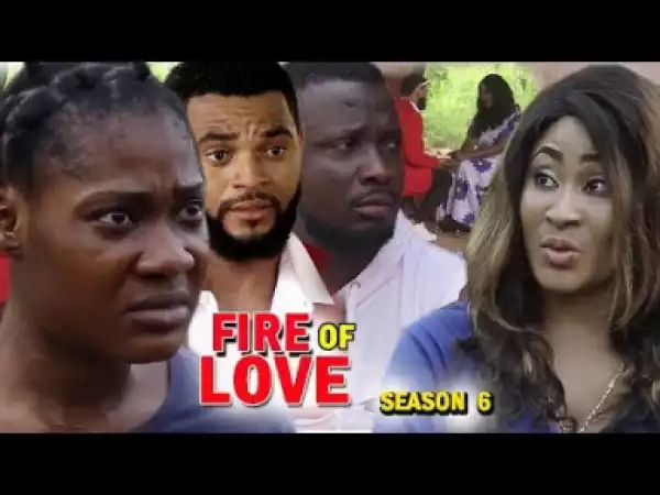 FIRE OF LOVE SEASON 6 - Mercy Johnson; 2019 Nollywood Movie